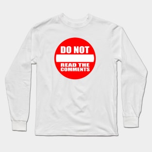 DO NOT READ THE COMMENTS Long Sleeve T-Shirt